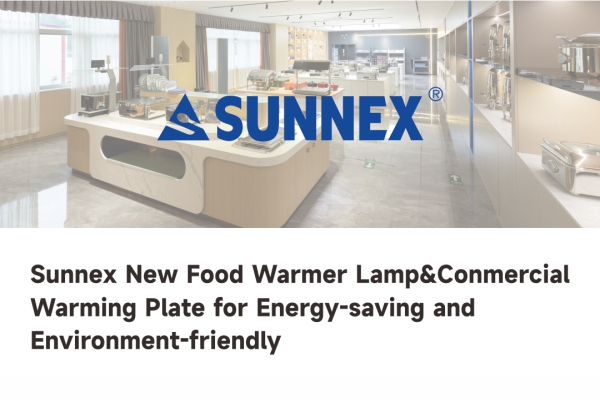 SUNNEX Launches Next-Generation Food Warmer Lamp & Commercial Warming Plate